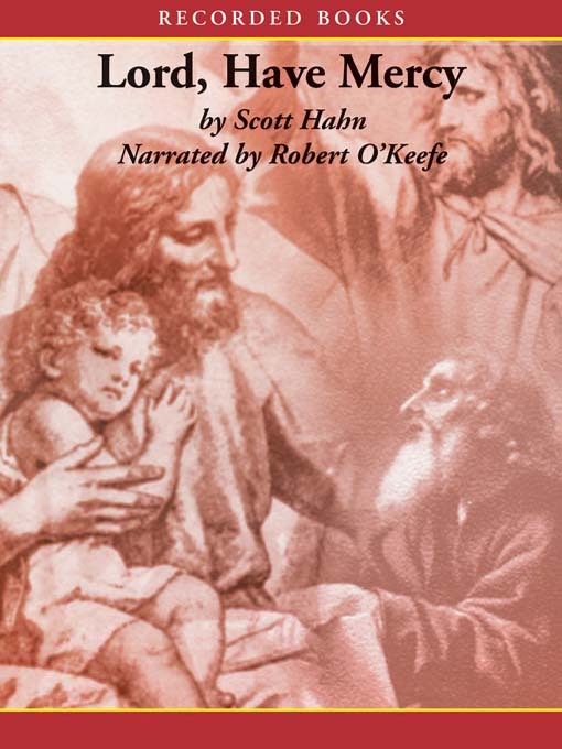 Title details for Lord, Have Mercy by Scott Hahn - Available
